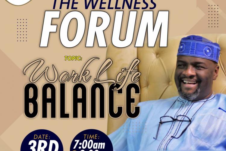 THE WELLNESS FORUM:  WORKLIFE BALANCE GUEST SPEAKER: DR. WALE AKINYEMI  