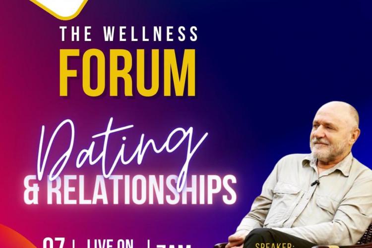 THE WELLNESS FORUM: DATING & RELATIONSHIPS       GUEST  SPEAKER: DR. CHRIS HART - PSYCHOLOGIST
